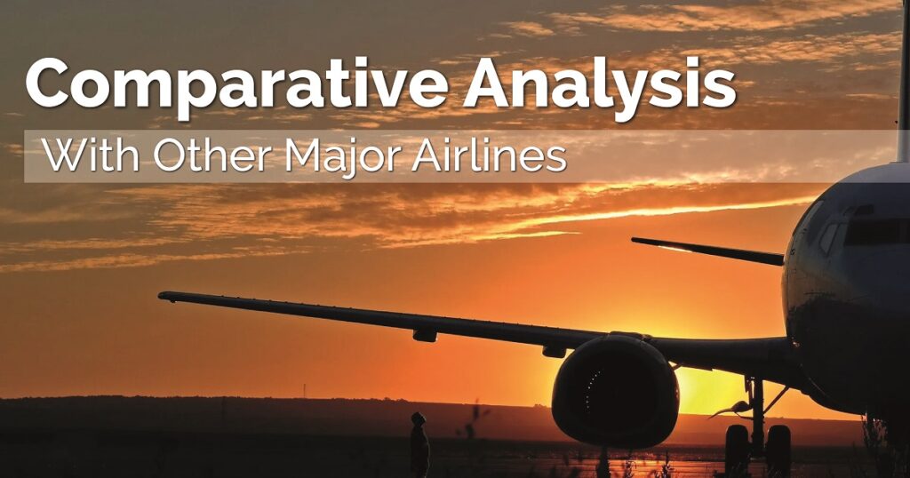 Comparative Analysis with Other Major Airlines