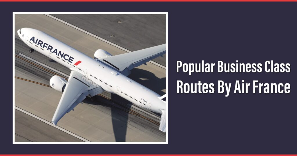Popular Business Class Routes by Air France